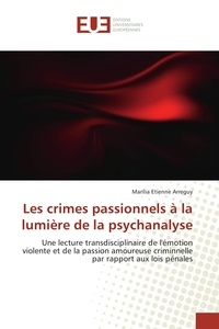 Marília Etienne Arreguy - Les crimes passionnels à la lumière de la psychanalyse.