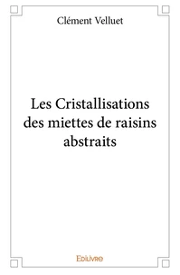 Les Cristallisations des miettes de raisins abstraits