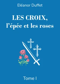 Les Croix, l'épée et les roses