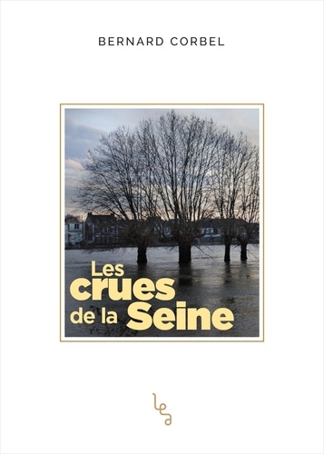 Bernard Corbel - Les crues de la Seine.
