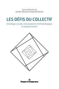 Aurélien Allouche et Raphaël Künstler - Les défis du collectif - Ontologie sociale, individualisme méthodologique et argumentation.