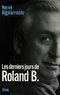 Hervé Algalarrondo - Les derniers jours de Roland B..