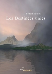 Benoit Paulet - Les Destinées unies.