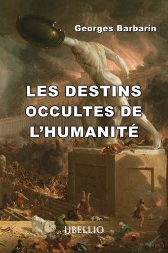 Georges Barbarin - LES DESTINS OCCULTES DE L'HUMANITÉ.