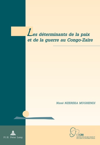 Nissé Nzereka Mughendi - Les déterminants de la paix et de la guerre au Congo-Zaïre.
