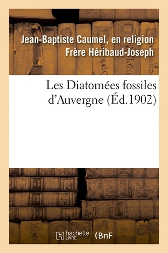 Hachette BNF - Les Diatomées fossiles d'Auvergne.