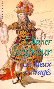 Olivier Seigneur - Les dieux outragés.