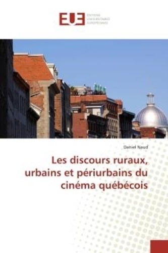Daniel Naud - Les discours ruraux, urbains et periurbains du cinema quebecois.