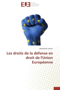  Lehnen-m - Les droits de la défense en droit de l'union européenne.