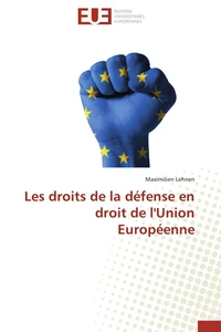 Les droits de la défense en droit de l'union européenne