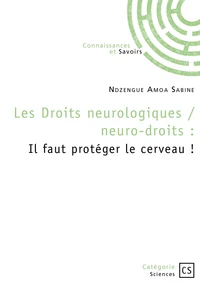Les droits neurologiques / neuro-droits : Il faut protéger le cerveau !