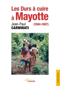 Les durs à cuire à Mayotte (1984-1987) de Jean-Paul Carminati - Grand  Format - Livre - Decitre
