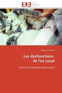 Catherine Brassaud - Les dysfonctions de l'os coxal - Chez les mammifères domestiques.