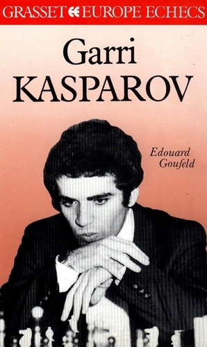 E Goufeld - Les Echecs et leurs champions - Tome 1, Garri Kasparov.