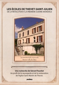 Gerard Touchet - Les écoles de Thevet Saint Julien de la Révolution à la Première Guerre Mondiale.