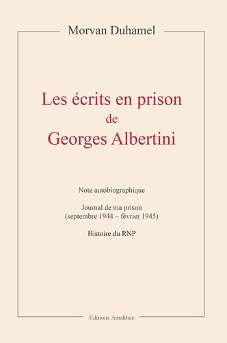Morvan Duhamel - Les écrits en prison de Georges Albertini.