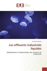 Younes El Kacimi - Les effluents industriels liquides - Modélisation et optimisation des stations de traitement.