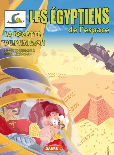 Diego Agrimbau et Diego Garavano - Les Egyptiens de l'espace Tome 2 : La recette du pharaon.