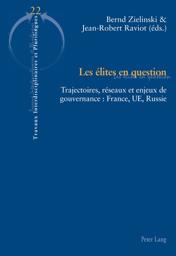 Bernd Zielinski et Jean-Robert Raviot - Les élites en question - Trajectoires, réseaux et enjeux de gouvernance : France, UE, Russie.