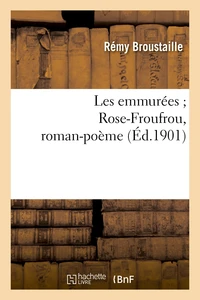 Les emmurées ; Rose-Froufrou, roman-poème