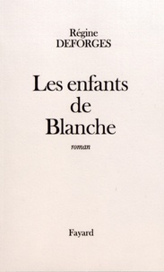 Régine Deforges - Les enfants de Blanche.