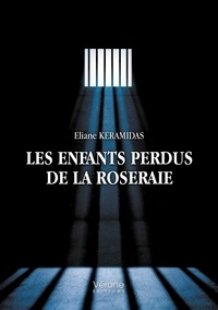 Eliane Keramidas - Les enfants perdus de la roseraie.