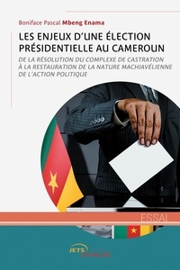 Boniface Pascal Mbeng Enama - Les enjeux d'une élection présidentielle au Cameroun.