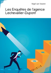 Les enquêtes de l'agence Lechevallier-Dupont