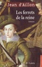 Jean d' Aillon - Les enquêtes de Louis Fronsac  : Les ferrets de la reine.