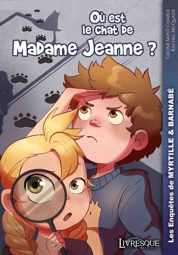 Les enquêtes de Myrtille & Barnabé Tome 1 Où est le chat de Madame Jeanne ?