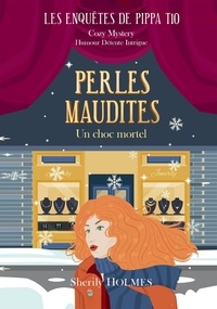 Sherily Holmes - Les enquêtes de Pippa Tome 10 : Perles maudites - Un choc mortel.
