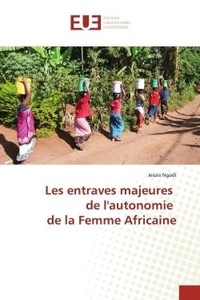 Jesais Ngadi - Les entraves majeures de l'autonomie de la Femme Africaine.