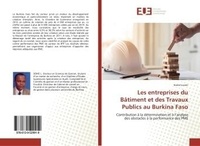 Karume joël Mapatano - Les entreprises du BAtiment et des Travaux Publics au Burkina Faso - Contribution A la dEtermination et A l'analyse des obstacles A la performance des PME.