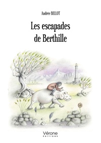 Andrée Bellot - Les escapades de Berthille.