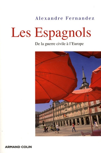 Les Espagnols. De la guerre civile à l'Europe