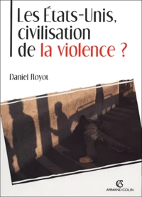 Les Etats-Unis, civilisation de la violence ?