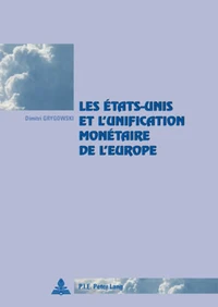 Les Etats-Unis et l'unification monétaire de l'Europe