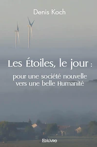 Les Étoiles, le jour : pour une société nouvelle vers une belle Humanité