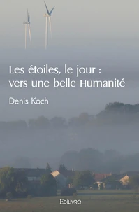 Les étoiles, le jour : vers une belle Humanité