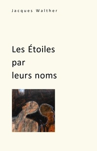 Jacques Walther - Les Etoiles par leurs noms.