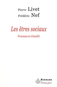 Pierre Livet et Frédéric Nef - Les êtres sociaux - Processus et virtualité.