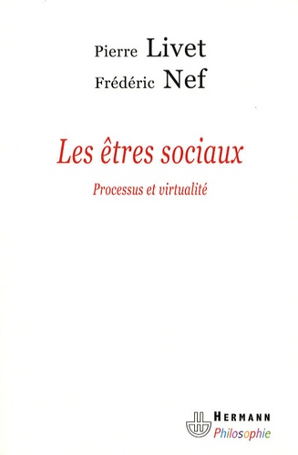Pierre Livet et Frédéric Nef - Les êtres sociaux - Processus et virtualité.