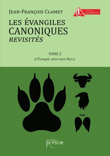 Jean-François Clamet - Les évangiles canoniques revisités - Tome 2, L'Evangile selon saint Marc.