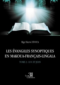 Mgr herve Itoua - Les Evangiles synoptiques en makoua-français-lingala - Tome 2, Luc et Jean.