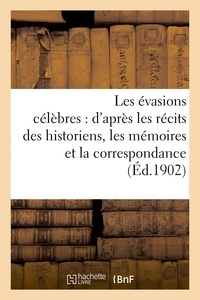 Alfred Jean-Marie Paris - Les évasions célèbres : d'après les récits des historiens, les mémoires et la correspondance.