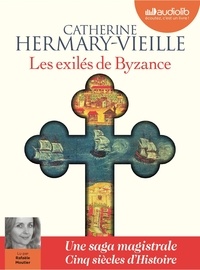 Catherine Hermary-Vieille - Les exilés de Byzance. 2 CD audio MP3