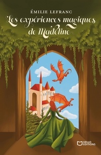 Emilie Lefranc - Les expériences magiques de Madeline.