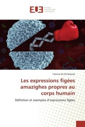 Yamina Elmahjoub - Les expressions figées amazighes propres au corps humain - Définition et exemples d'expressions figées.