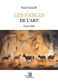 Paul Vallin - Les fables de l'art - Tome XXII.