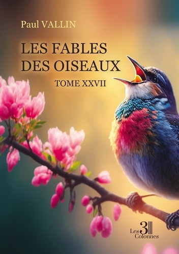 Paul Vallin - Les fables des oiseaux - Tome 27.